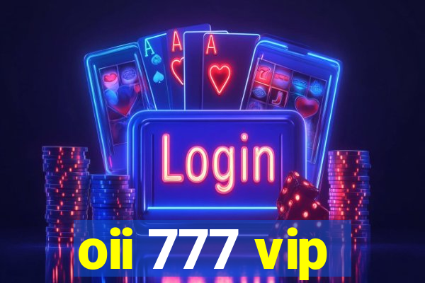 oii 777 vip